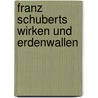 Franz Schuberts Wirken und Erdenwallen door Zenger