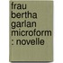 Frau Bertha Garlan microform : Novelle
