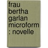 Frau Bertha Garlan microform : Novelle door Schnitzler