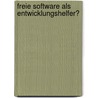 Freie Software als Entwicklungshelfer? by Thorsten Busch