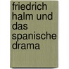 Friedrich Halm und das spanische Drama door Schneider