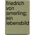 Friedrich Von Amerling; Ein Lebensbild