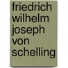 Friedrich Wilhelm Joseph Von Schelling door Christian Kapp