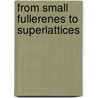 From Small Fullerenes to Superlattices by Patrice Melinon