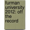 Furman University 2012: Off the Record by Tenell Felder