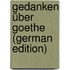 Gedanken über Goethe (German Edition)