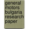General Motors Bulgaria Research Paper door Vladimir Zhechev