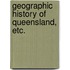 Geographic History of Queensland, etc.
