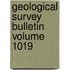 Geological Survey Bulletin Volume 1019