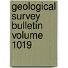 Geological Survey Bulletin Volume 1019 door Geological Survey