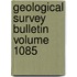 Geological Survey Bulletin Volume 1085