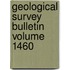 Geological Survey Bulletin Volume 1460