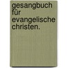 Gesangbuch für evangelische Christen. door Friedrich Fricke