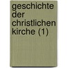 Geschichte Der Christlichen Kirche (1) door Ferdinand Friedrich Baur