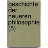 Geschichte Der Neueren Philosophie (5) door Kuno Fischer