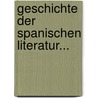 Geschichte Der Spanischen Literatur... by Philipp August Becker