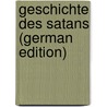 Geschichte Des Satans (German Edition) door Lecanu A