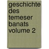 Geschichte Des Temeser Banats Volume 2 by Lnart Bhm