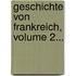 Geschichte Von Frankreich, Volume 2...