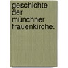 Geschichte der Münchner Frauenkirche. by Hyacinth Holland