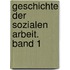 Geschichte der Sozialen Arbeit. Band 1