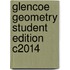 Glencoe Geometry Student Edition C2014