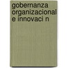 Gobernanza Organizacional E Innovaci N by Carlos A. Woolfolk