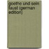 Goethe Und Sein Faust (German Edition)