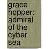 Grace Hopper: Admiral of the Cyber Sea door Kathleen Broom Williams