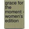 Grace for the Moment - Women's Edition by Max Luccado