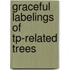 Graceful Labelings Of Tp-Related Trees by Kaladevi Venkatramanujam