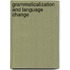 Grammaticalization and Language Change