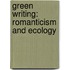 Green Writing: Romanticism and Ecology