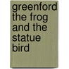 Greenford the Frog and the Statue Bird door Allyson B. Folmar