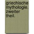 Griechische Mythologie. Zweiter Theil.