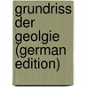 Grundriss Der Geolgie (German Edition) by Christoph Vogt Karl
