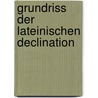 Grundriss Der Lateinischen Declination by Bücheler 1837-1908