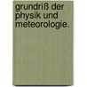 Grundriß der Physik und Meteorologie. by Johann Heinrich Jacob Muller