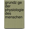 Grundz Ge Der Physiologie Des Menschen by Johannes Ranke