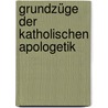 Grundzüge der Katholischen Apologetik door Josef Mausbach