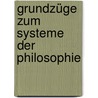 Grundzüge zum Systeme der Philosophie door Fichte