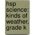 Hsp Science: Kinds Of Weather, Grade K