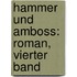 Hammer Und Amboss: Roman, Vierter Band