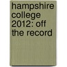 Hampshire College 2012: Off the Record by Tal Schechter