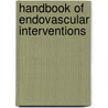 Handbook of Endovascular Interventions door Amit Kumar