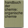 Handbuch Der Chemie: Organische Chemie door Leopold Gmelin