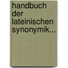 Handbuch Der Lateinischen Synonymik... door Ludwig D. Derlein