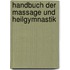 Handbuch der Massage und Heilgymnastik