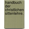 Handbuch der christlichen Sittenlehre. door Christoph Friedrich Von Ammon