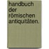 Handbuch der römischen Antiquitäten.